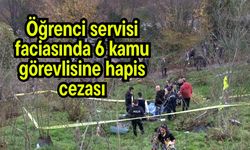 Öğrenci servisi faciasında 6 kamu görevlisine hapis cezası