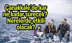 Çanakkale’de kar ne kadar sürecek?