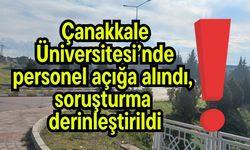Çanakkale Üniversitesi’nde personel açığa alındı (Video)