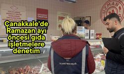 Çanakkale'de Ramazan ayı öncesi gıda işletmelere denetim (Video)