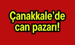 Çanakkale’de can pazarı!