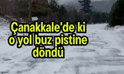Çanakkale'deki o yol buz pistine döndü