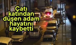 Çatı katından düşen adam hayatını kaybetti
