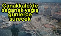 Çanakkale’de sağanak yağış günlerce sürecek