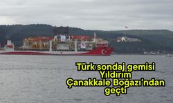 Türk sondaj gemisi Yıldırım Çanakkale Boğazı'ndan geçti (Video)