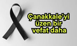 Çanakkale'yi üzen bir vefat daha
