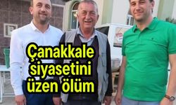 Çanakkale siyasetini üzen ölüm