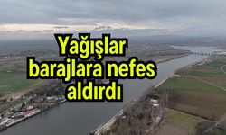 Yağışlar barajlara nefes aldırdı