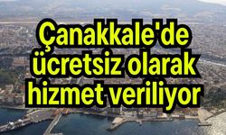 Çanakkale'de ücretsiz olarak hizmet veriliyor