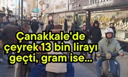 Çanakkale'de çeyrek 13 bin lirayı geçti, gram ise...