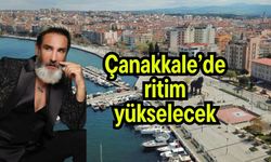 Çanakkale’de ritim yükselecek
