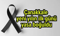 Çanakkale yeni yılın ilk günü yasa boğuldu