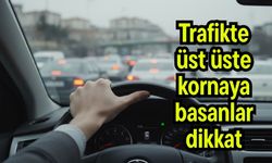 Trafikte üst üste kornaya basanlar dikkat!