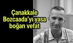 Çanakkale Bozcaada’yı yasa boğan vefat