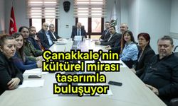 Çanakkale’nin kültürel mirası tasarımla buluşuyor