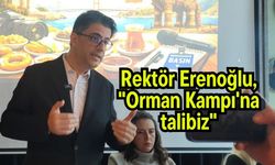 Rektör Erenoğlu, "Orman Kampı'na talibiz"