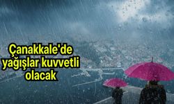 Çanakkale'de yağışlar kuvvetli olacak