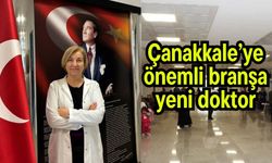 Çanakkale’ye önemli branşa yeni doktor