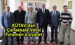 KÜTAV'dan Çanakkale Valisi Toraman’a ziyaret