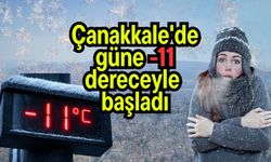Çanakkale'de güne -11 dereceyle başladı