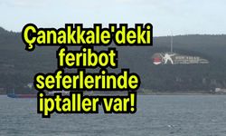 Çanakkale'deki feribot seferlerinde iptaller var! (Video)
