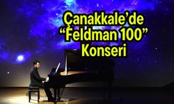 Çanakkale’de “Feldman 100” Konseri