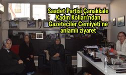 Saadet Partisi Çanakkale Kadın Kolları’ndan Gazeteciler Cemiyeti’ne anlamlı ziyaret