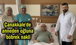 Çanakkale'de anneden oğluna böbrek nakli (Video)