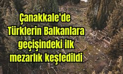 Çanakkale'de Türklerin Balkanlara geçişindeki ilk mezarlık keşfedildi