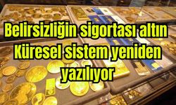 Belirsizliğin sigortası altın