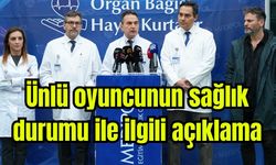 Ünlü oyuncunun sağlık durumu ile ilgili açıklama