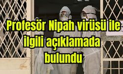 Uzman Profesör Nipah virüsü ile ilgili açıklamada bulundu