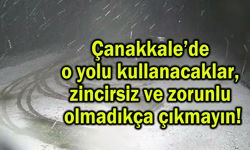 Çanakkale’de o yolu kullanacaklara uyarı geldi!