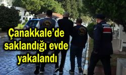 Çanakkale’de saklandığı evde yakalandı