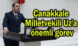 Çanakkale Milletvekili Uz'a önemli görev