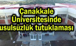 Çanakkale Üniversitesinde usulsüzlük tutuklaması