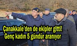 Çanakkale’den de ekipler gitti! 5 gündür aranıyor (Video)