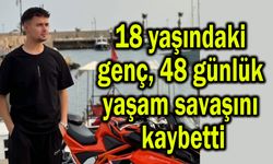 48 günlük yaşam savaşını kaybetti