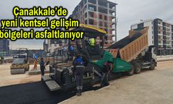 Çanakkale’de yeni kentsel gelişim bölgeleri asfaltlanıyor