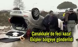 Çanakkale’de feci kaza! Ekipler bölgeye gönderildi