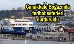 Çanakkale Boğazında feribot seferleri durduruldu
