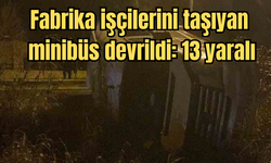 Fabrika işçilerini taşıyan minibüs devrildi: 13 yaralı