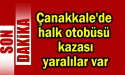 Çanakkale'de halk otobüsü kazası, yaralılar var