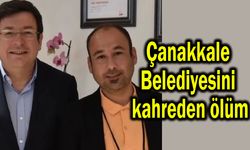 Çanakkale Belediyesini kahreden ölüm
