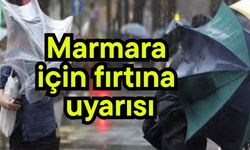 Marmara için fırtına uyarısı