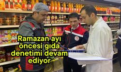Ramazan ayı öncesi gıda denetimi devam ediyor