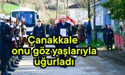 Çanakkale onu göz yaşlarıyla uğurladı