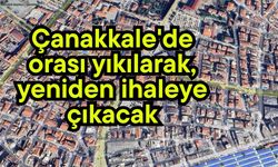 Çanakkale'de orası yıkılarak, yeniden ihaleye çıkacak
