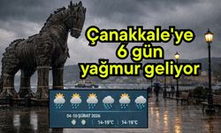 Çanakkale'ye 6 gün yağmur geliyor