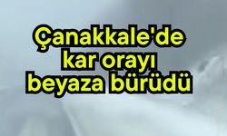 Çanakkale'de kar orayı beyaza bürüdü